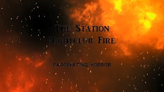 The Station Nightclub Fire  A Short Documentary  Fascinating Horror [upl. by Vola]