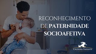 Reconhecimento de Paternidade Socioafetiva [upl. by Sarene837]